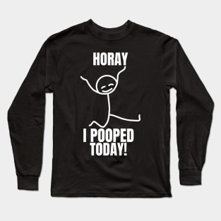 I Pooped Today #2 Long Sleeve T-Shirt